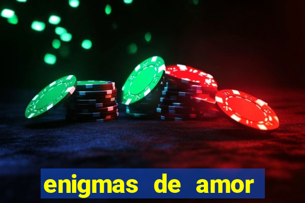 enigmas de amor para decifrar